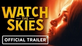 Watch the Skies Video Thumbnail
