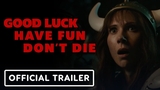 good_luck_have_fun_dont_die.video